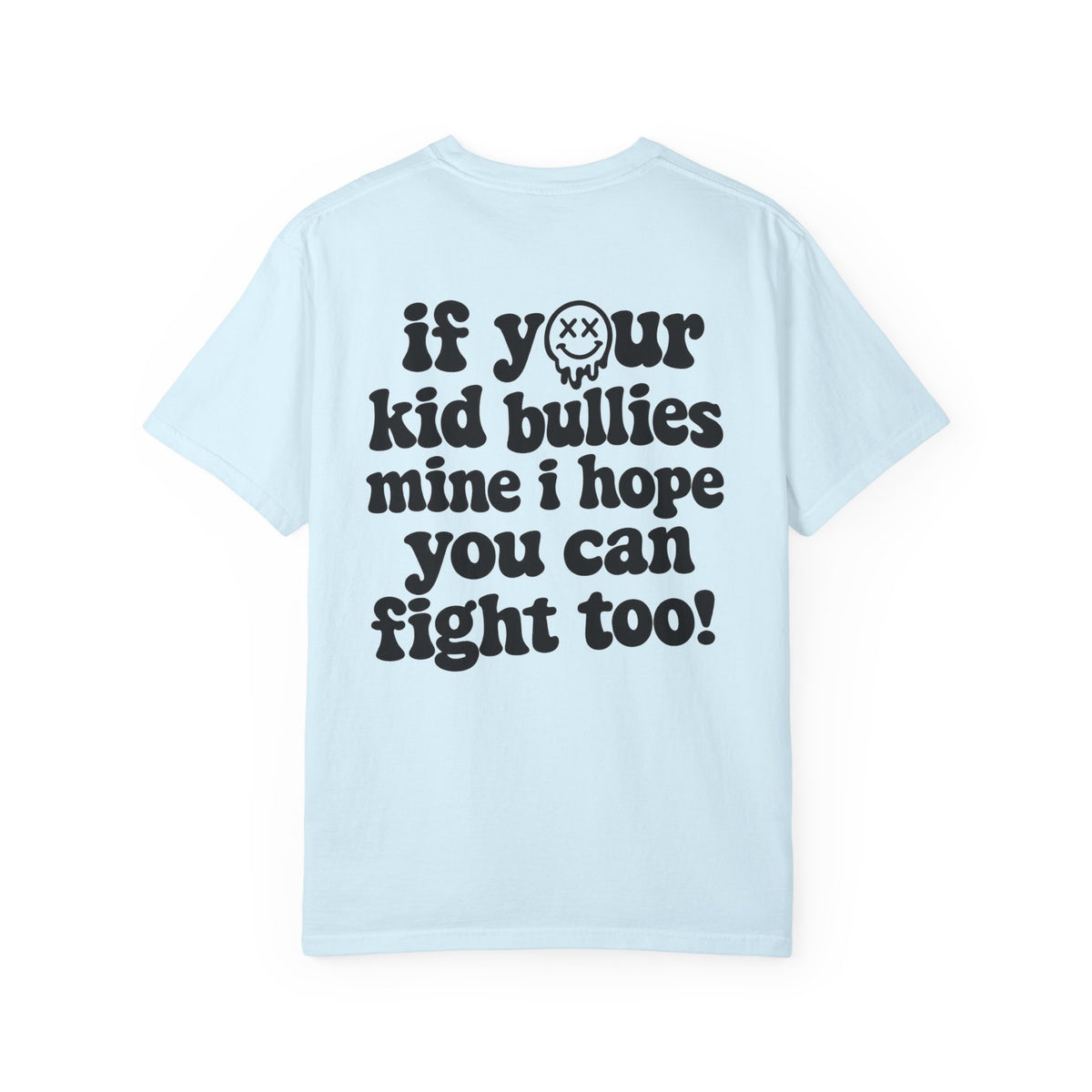 If Your Kid Bullies Mine I Hope You Can Fight Too