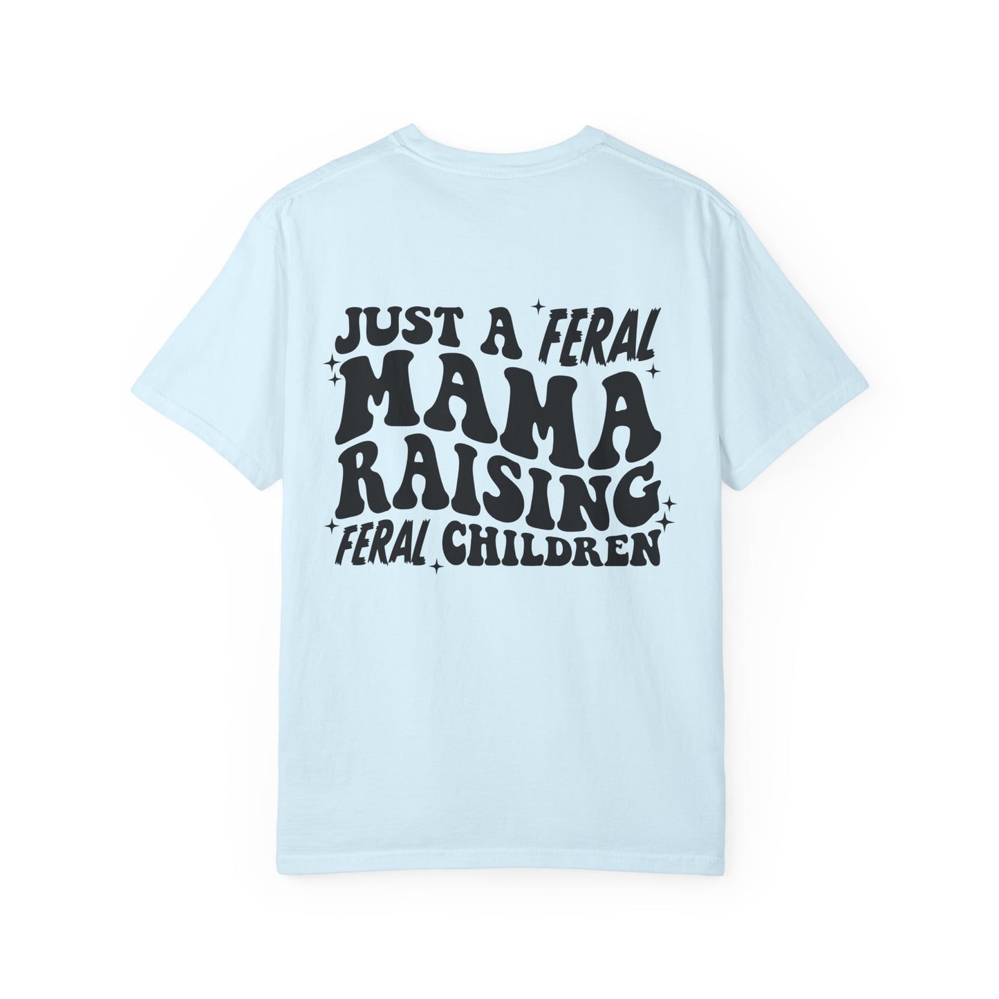 "Just a Feral Mama Raising Feral Children" Graphic T-Shirt