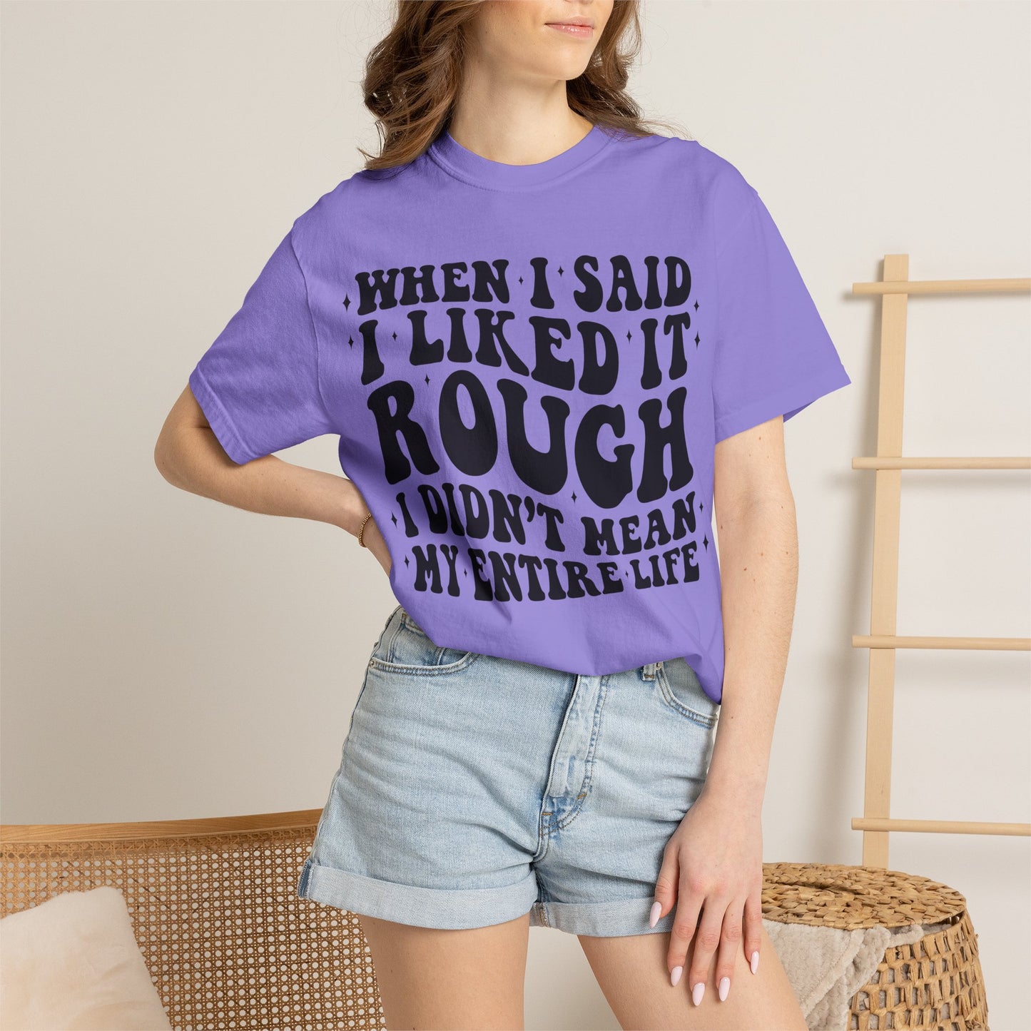 When I Said I Liked It Rough T-Shirt — Funny Vintage Quote Tee