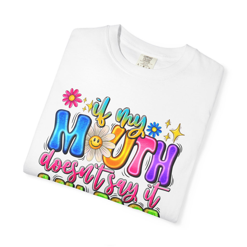 Funny Graphic T-Shirt — "If My Mouth Doesn't Say It My Face Probably Will"