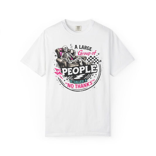 T-Shirt — “A Large Group of People Is Called No Thanks” Skeleton Anti-Social Graphic Tee