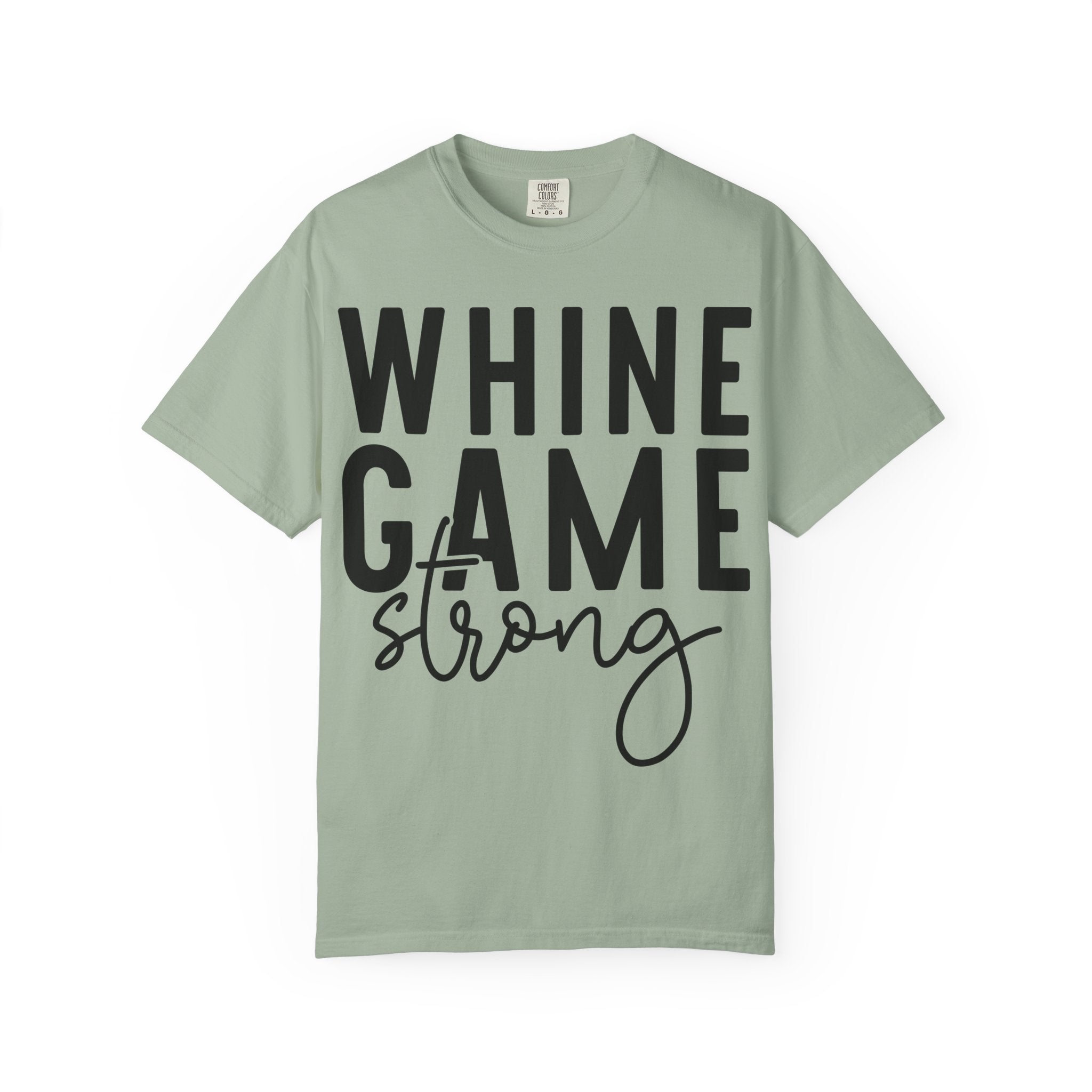 Whine Game Strong T-Shirt — Funny Wine Lover Graphic Tee