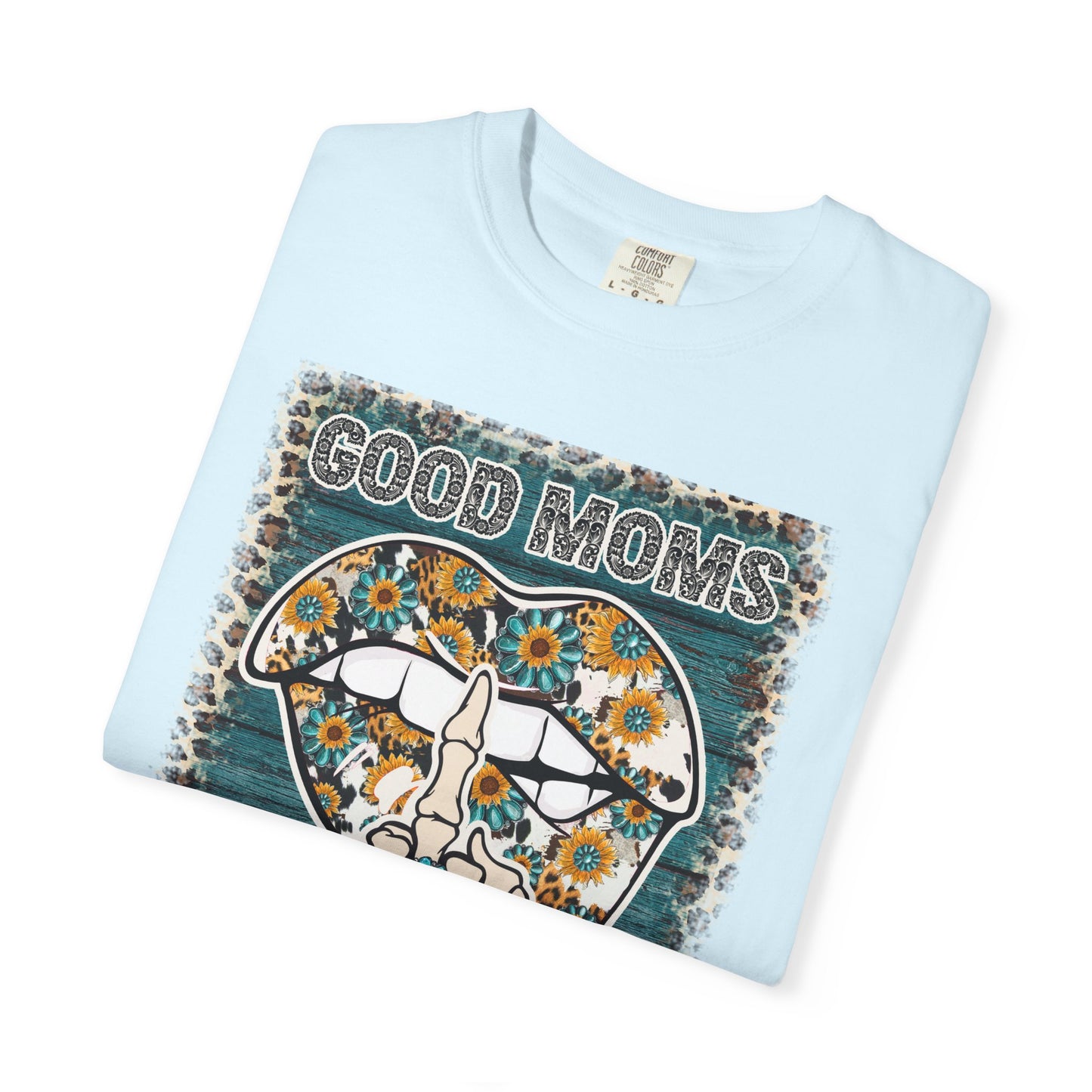 Good Moms Say Bad Words T‑Shirt