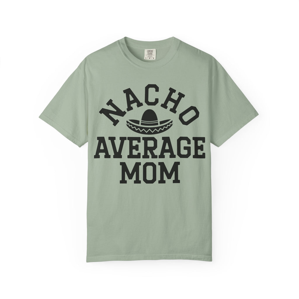 T-Shirt — "Nacho Average Mom" Funny Mom Tee with Sombrero Design