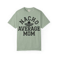 T-Shirt — "Nacho Average Mom" Funny Mom Tee with Sombrero Design