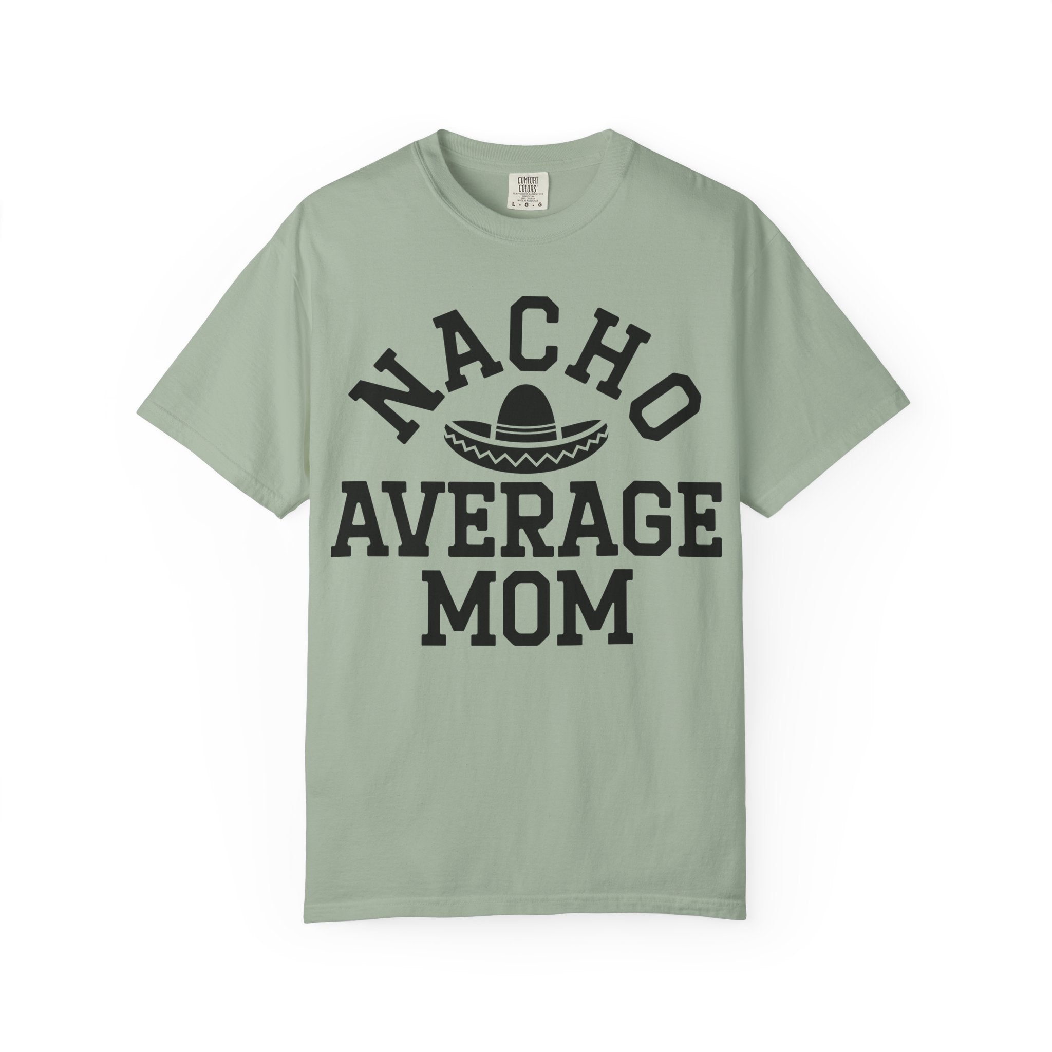 T-Shirt — "Nacho Average Mom" Funny Mom Tee with Sombrero Design