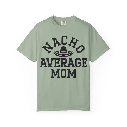 T-Shirt — "Nacho Average Mom" Funny Mom Tee with Sombrero Design