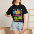 Funny Graphic T-Shirt — "If My Mouth Doesn't Say It My Face Probably Will"