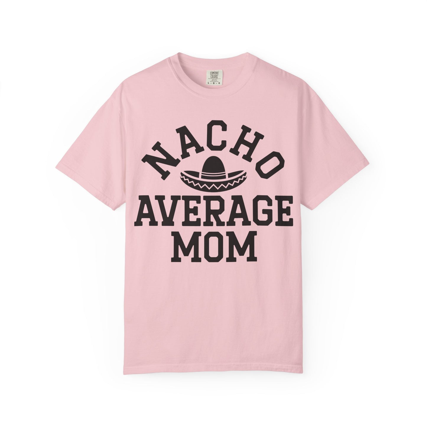 T-Shirt — "Nacho Average Mom" Funny Mom Tee with Sombrero Design