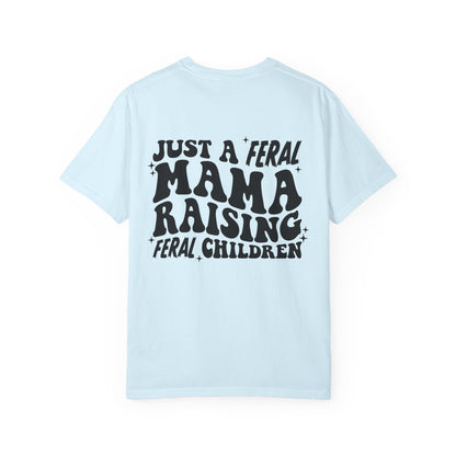 "Just a Feral Mama Raising Feral Children" Graphic T-Shirt