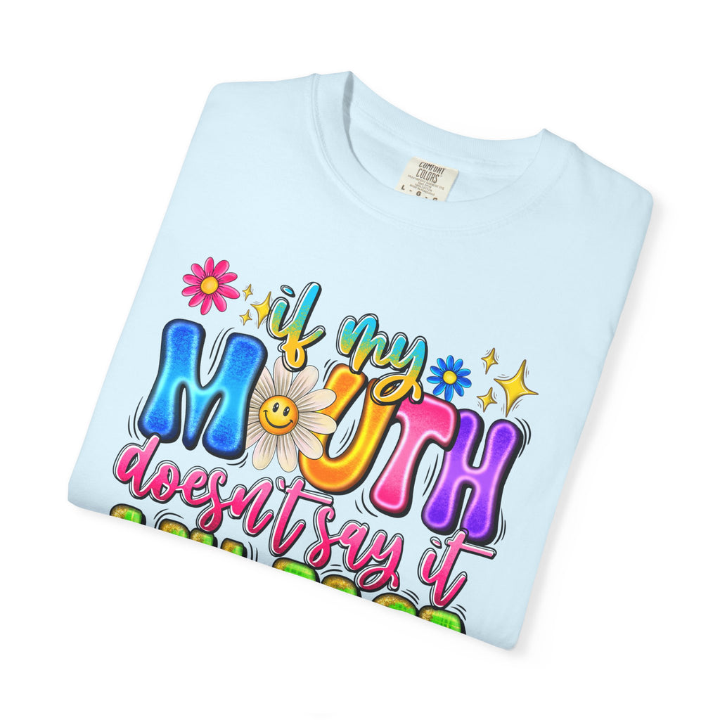Funny Graphic T-Shirt — "If My Mouth Doesn't Say It My Face Probably Will"