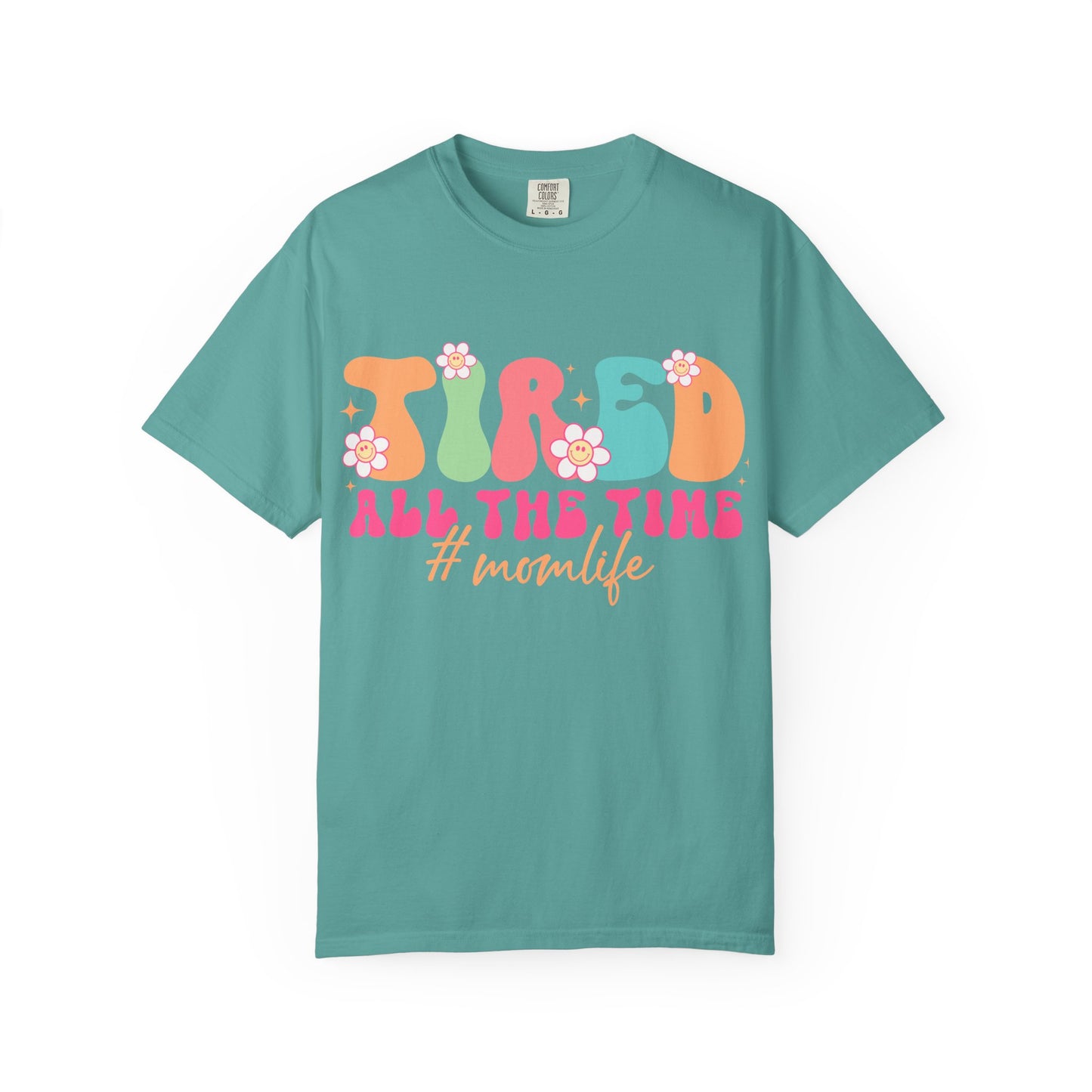 Tired All The Time Momlife T-Shirt — Retro Floral Graphic Tee