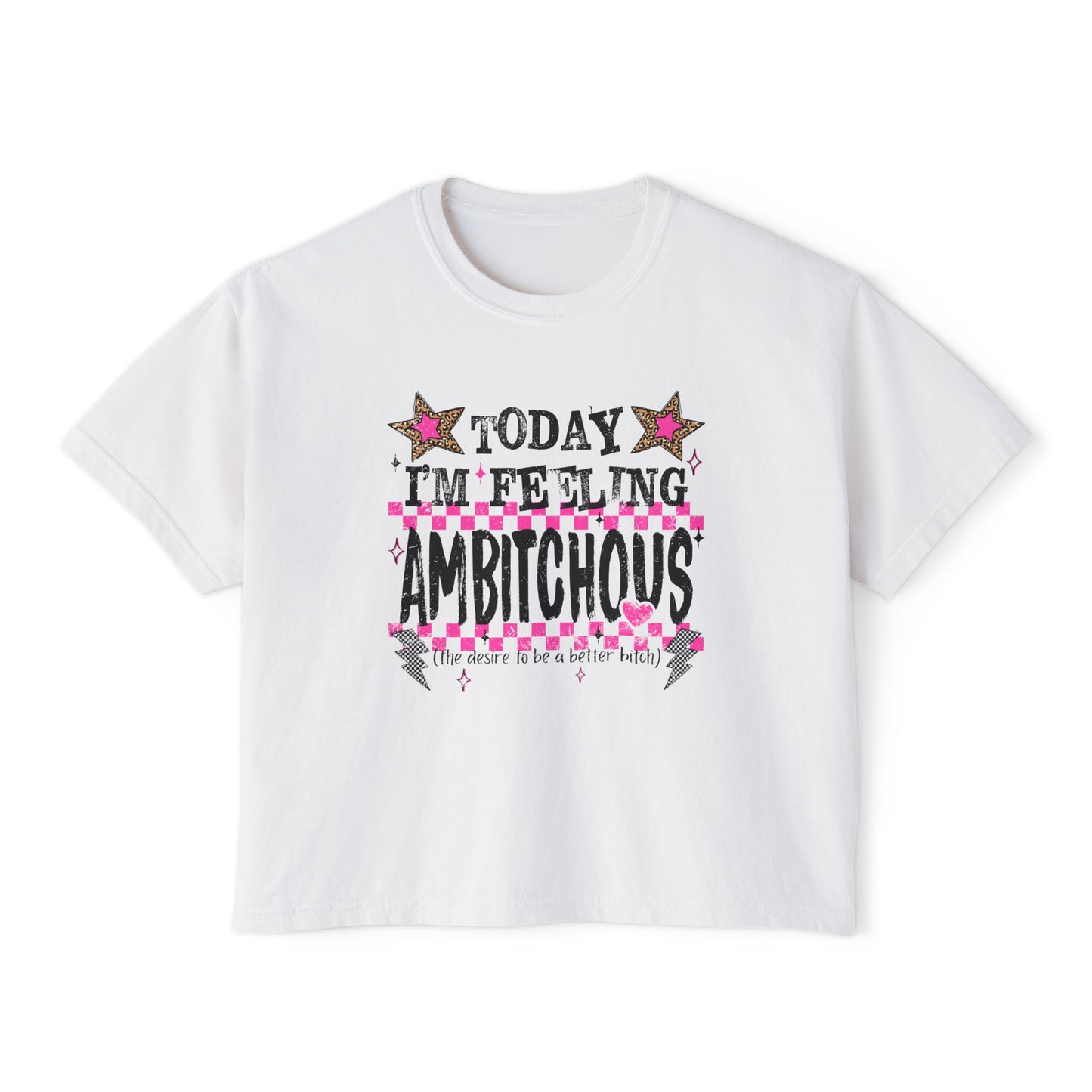 Boxy Tee — "Today I'm Feeling Ambitchous" Graphic Women’s Cropped T‑Shirt