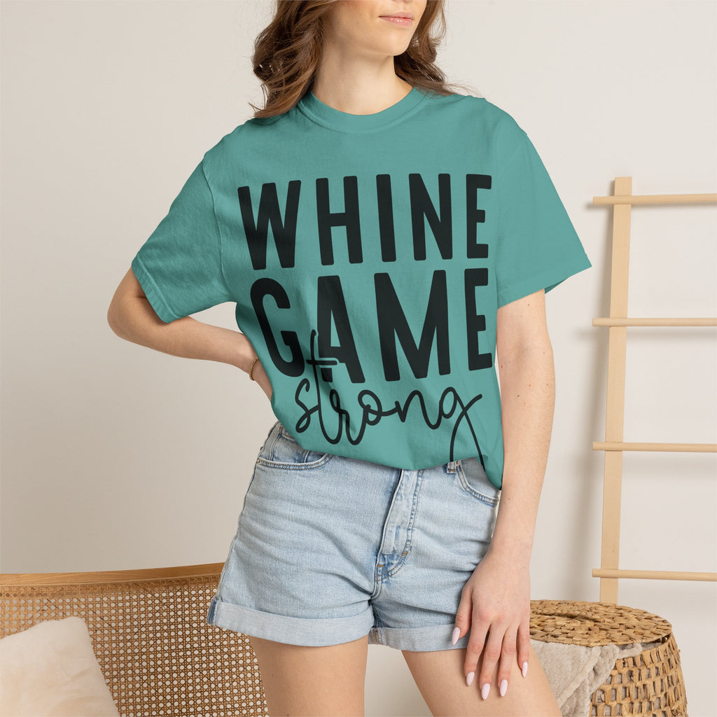 Whine Game Strong T-Shirt — Funny Wine Lover Graphic Tee