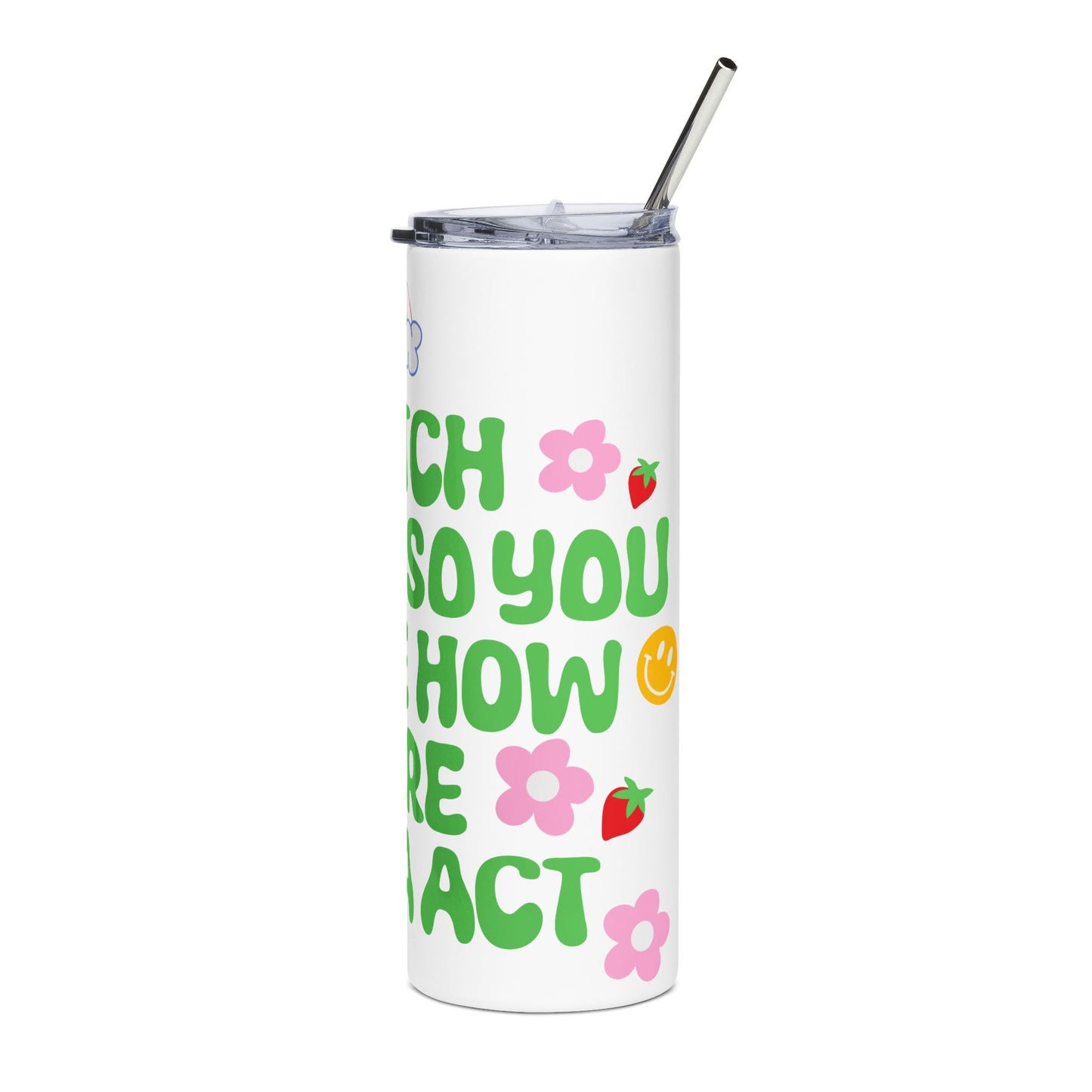 20oz Stainless Steel Tumbler — “I Match My Energy So I Decide How We’re Gonna Act” Cute Rainbow & Smile Design