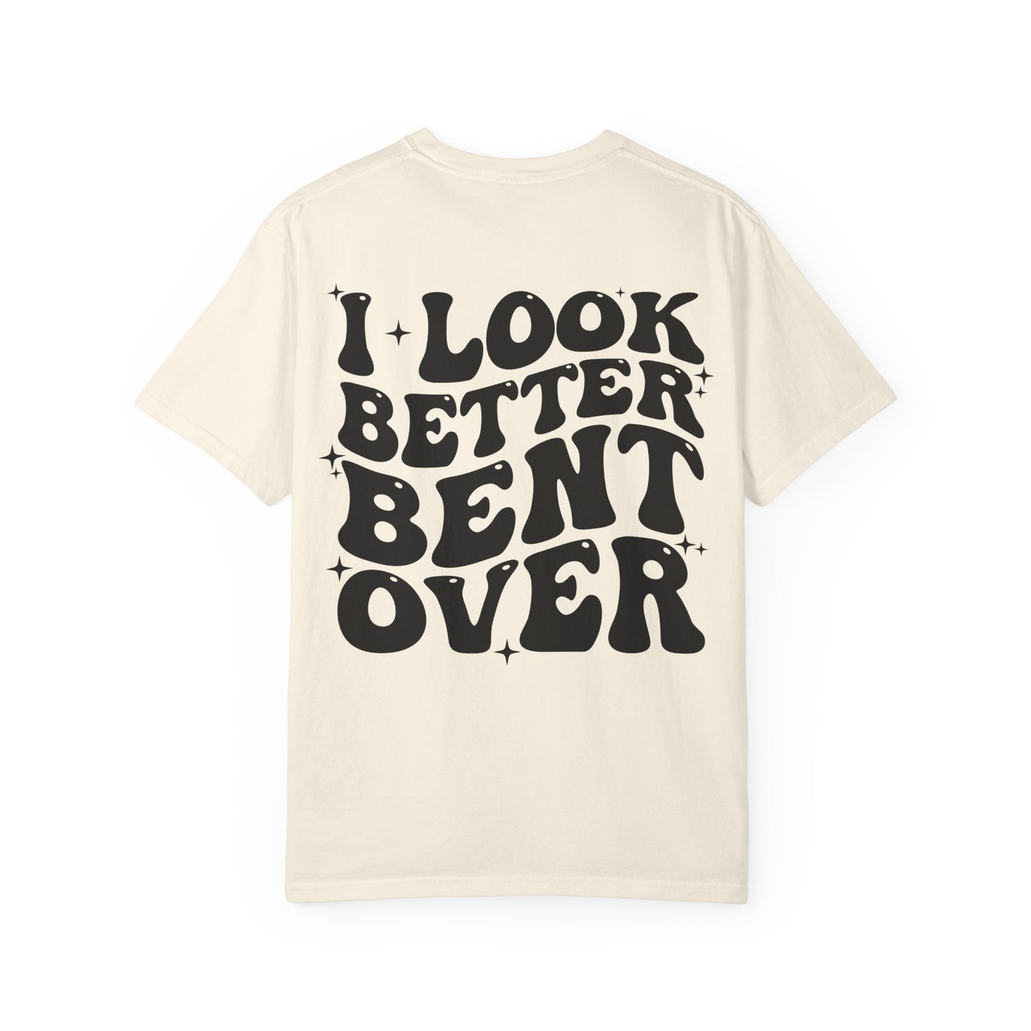 Vintage Cream T-Shirt — 'I Look Better Bent Over' Retro Graphic Tee