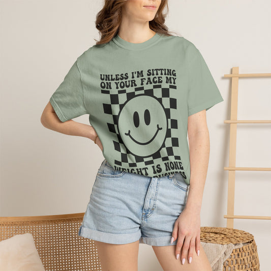 Graphic T-Shirt — "Unless I’m Sitting On Your Face My Weight Is None Of Your Business" Smiley Checker Tee