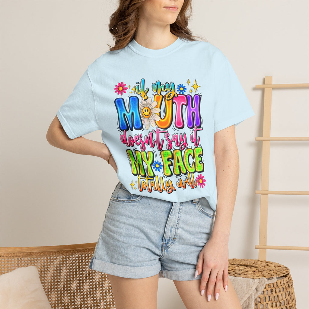 Funny Graphic T-Shirt — "If My Mouth Doesn't Say It My Face Probably Will"