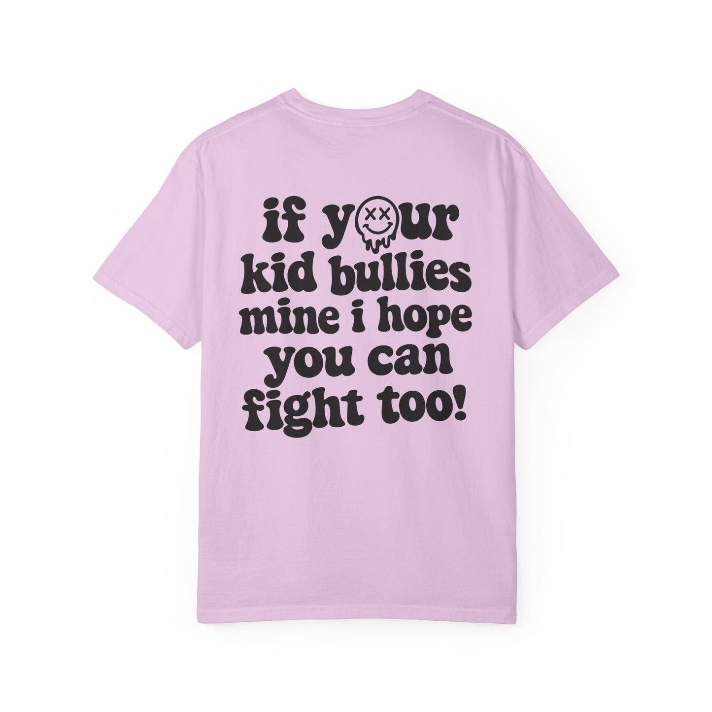 If Your Kid Bullies Mine I Hope You Can Fight Too T-Shirt