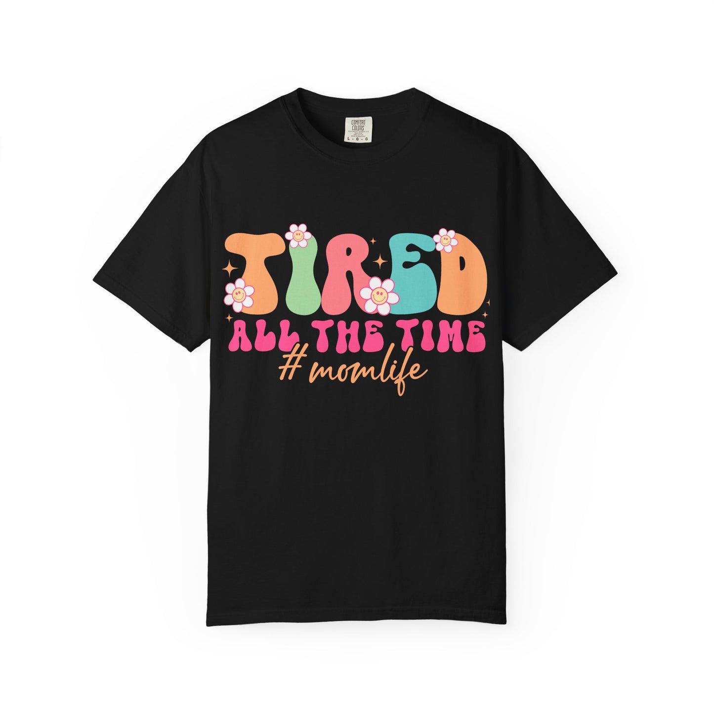 Tired All The Time Momlife T-Shirt — Retro Floral Graphic Tee