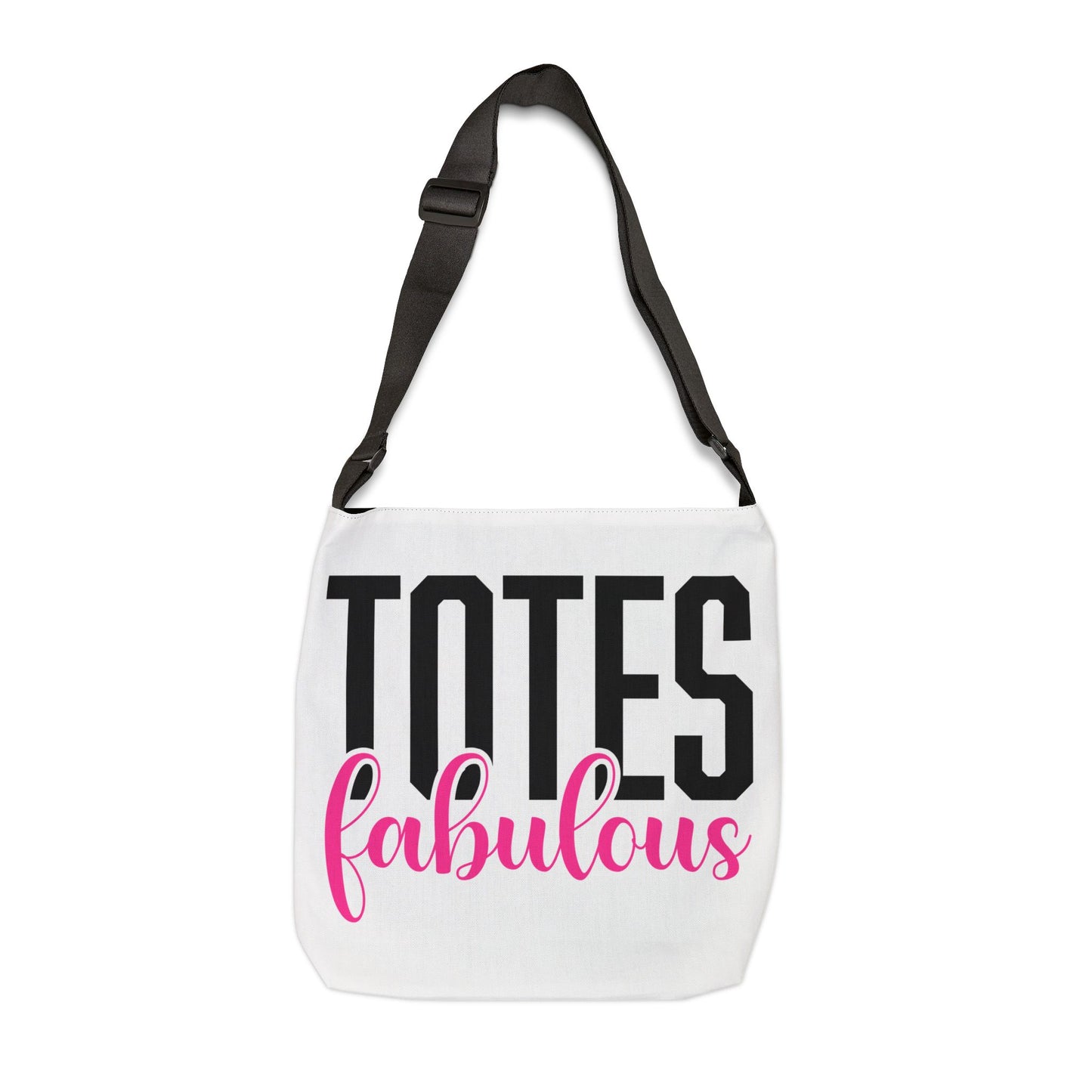 Adjustable Tote Bag — "Totes Fabulous" / "100% Fantastic" Graphic Crossbody Tote