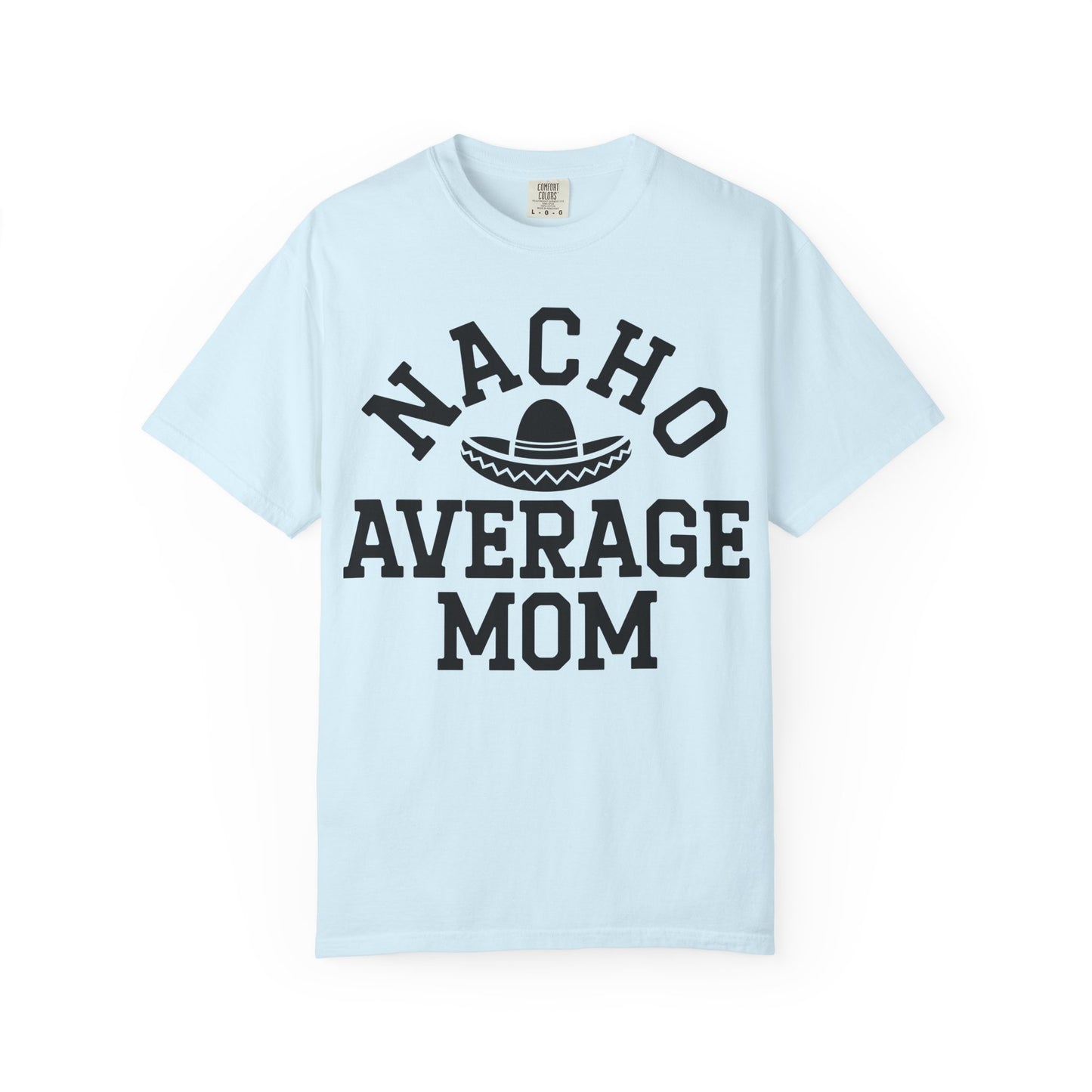 T-Shirt — "Nacho Average Mom" Funny Mom Tee with Sombrero Design