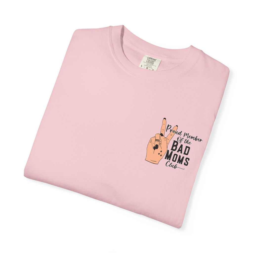 Bad Moms Club T-Shirt — "Proud Member of the Bad Moms Club" Graphic Tee