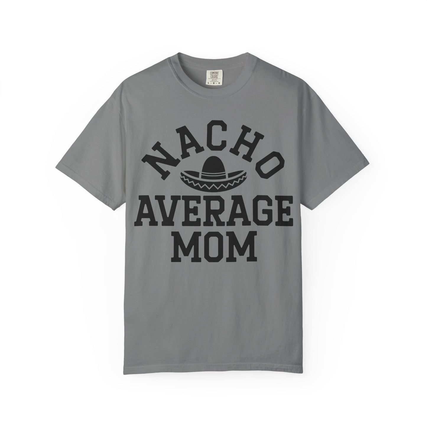 T-Shirt — "Nacho Average Mom" Funny Mom Tee with Sombrero Design