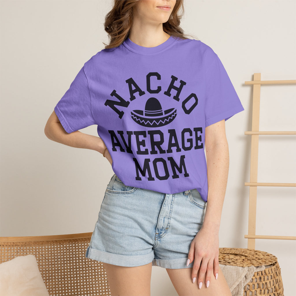 T-Shirt — "Nacho Average Mom" Funny Mom Tee with Sombrero Design