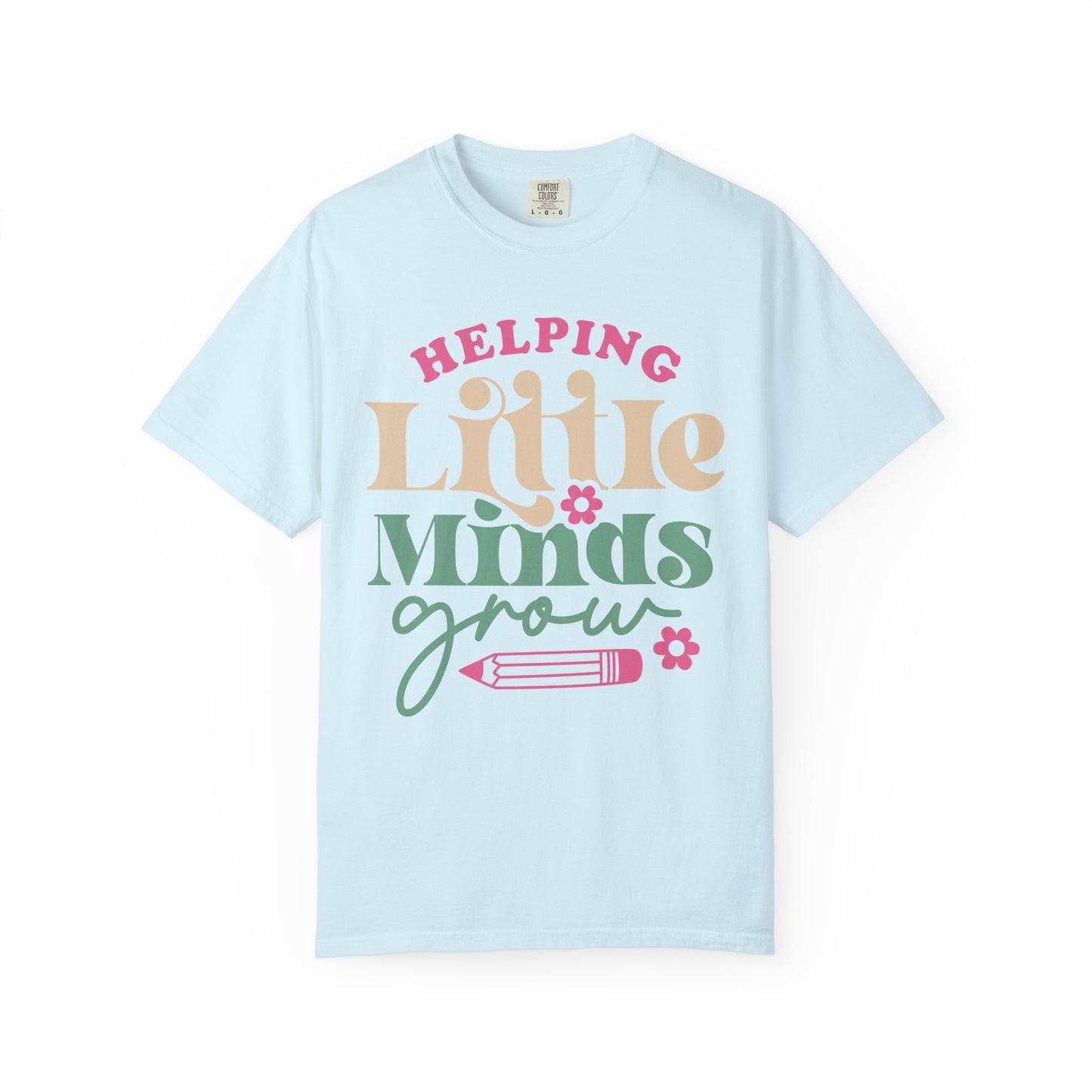 Helping Little Minds Grow T-Shirt — Teacher Appreciation School Tee