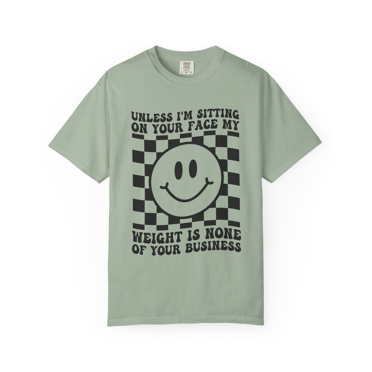 Graphic T-Shirt — "Unless I’m Sitting On Your Face My Weight Is None Of Your Business" Smiley Checker Tee