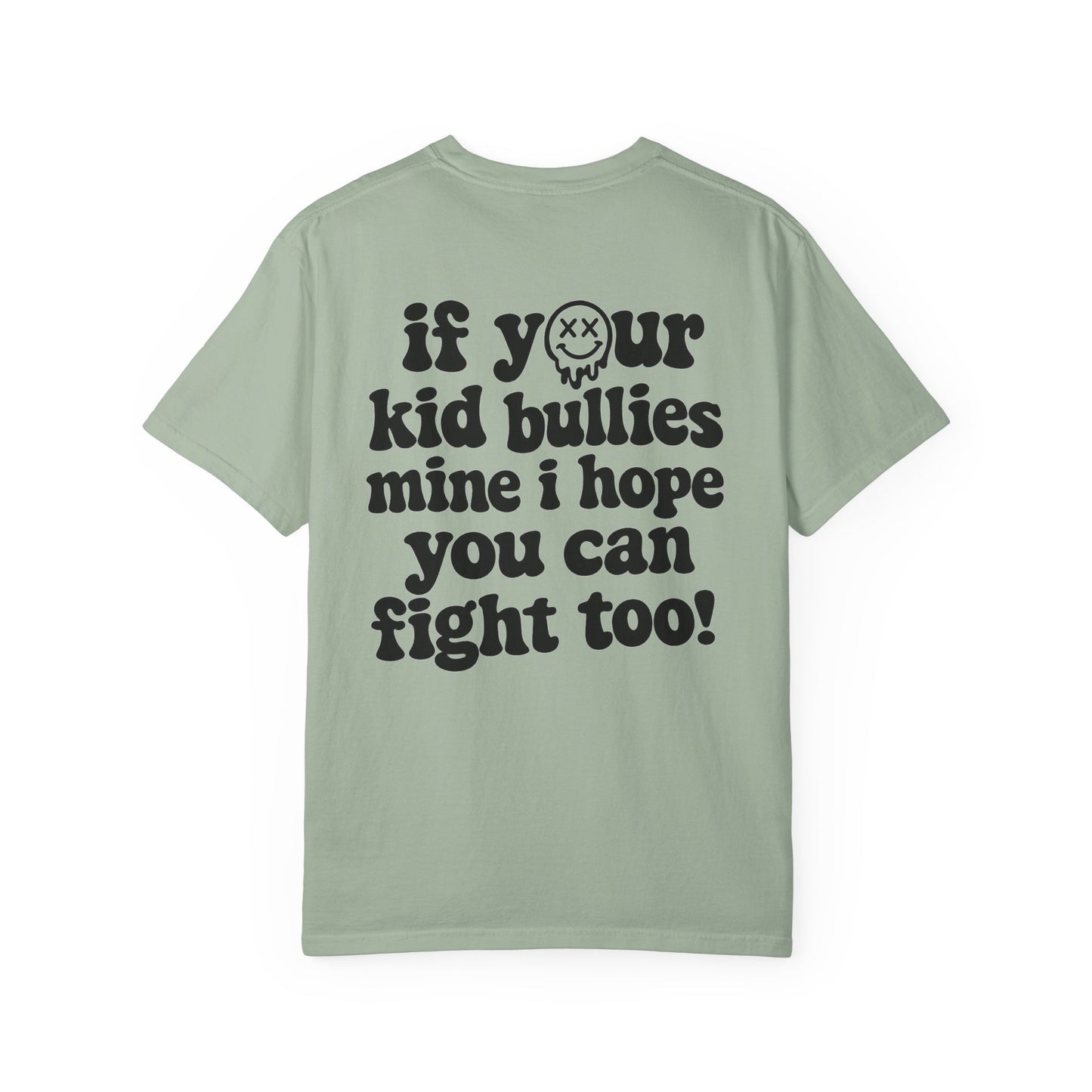 If Your Kid Bullies Mine I Hope You Can Fight Too T-Shirt