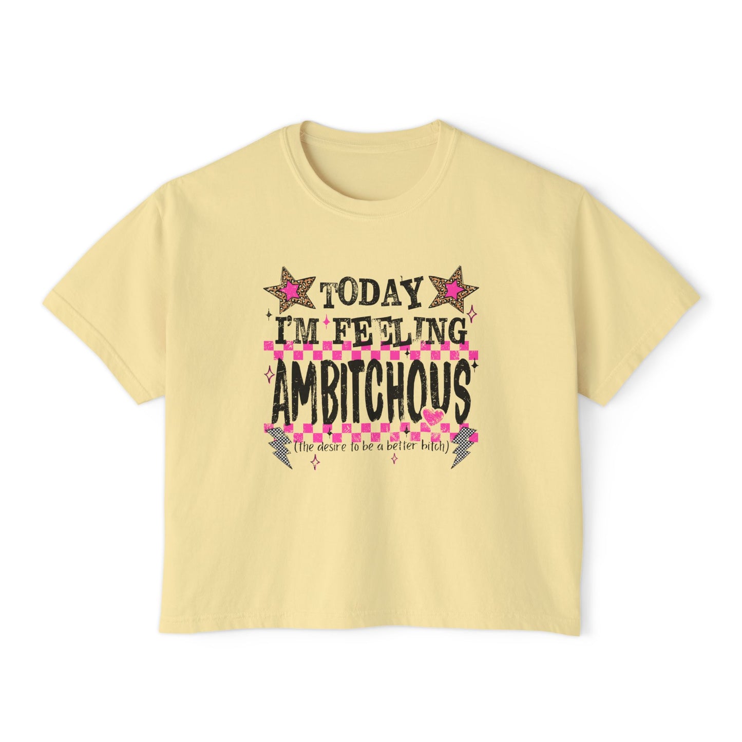Boxy Tee — "Today I'm Feeling Ambitchous" Graphic Women’s Cropped T‑Shirt