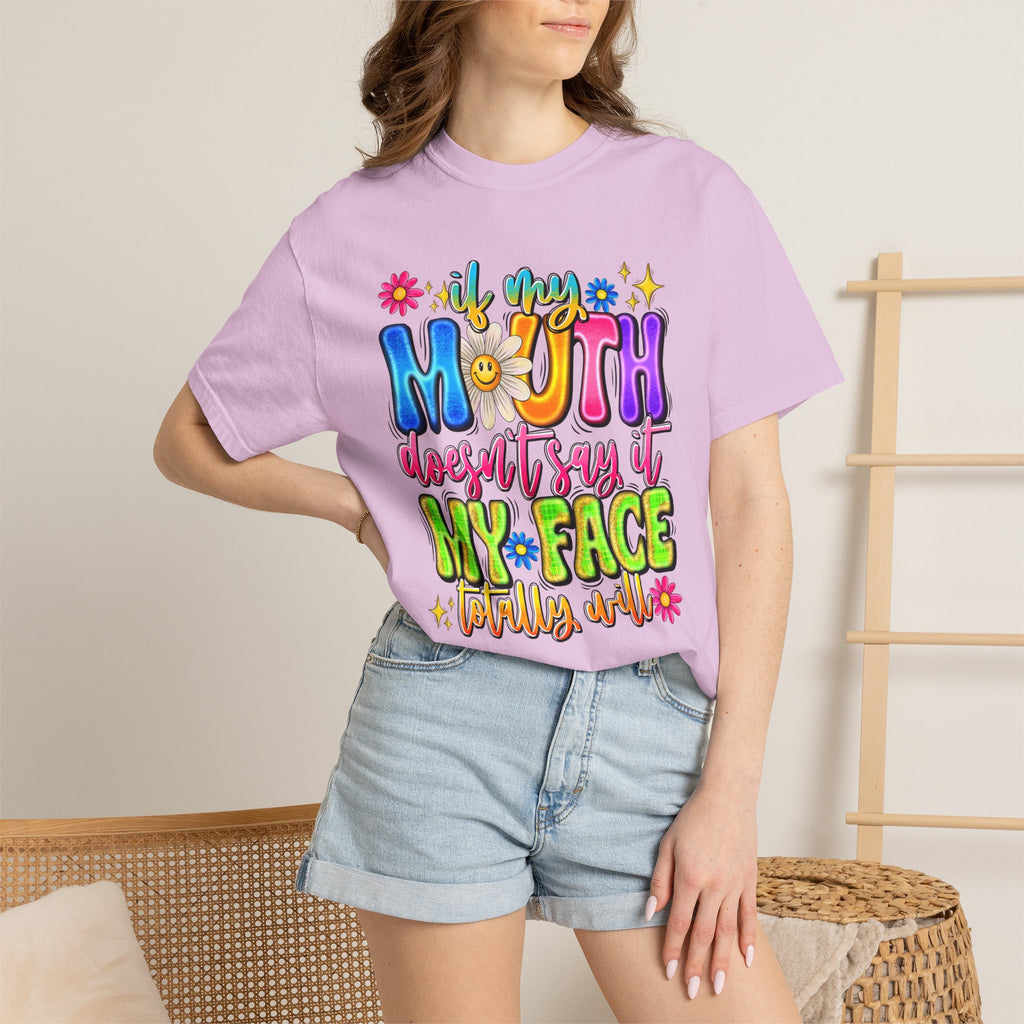 Funny Graphic T-Shirt — "If My Mouth Doesn't Say It My Face Probably Will"