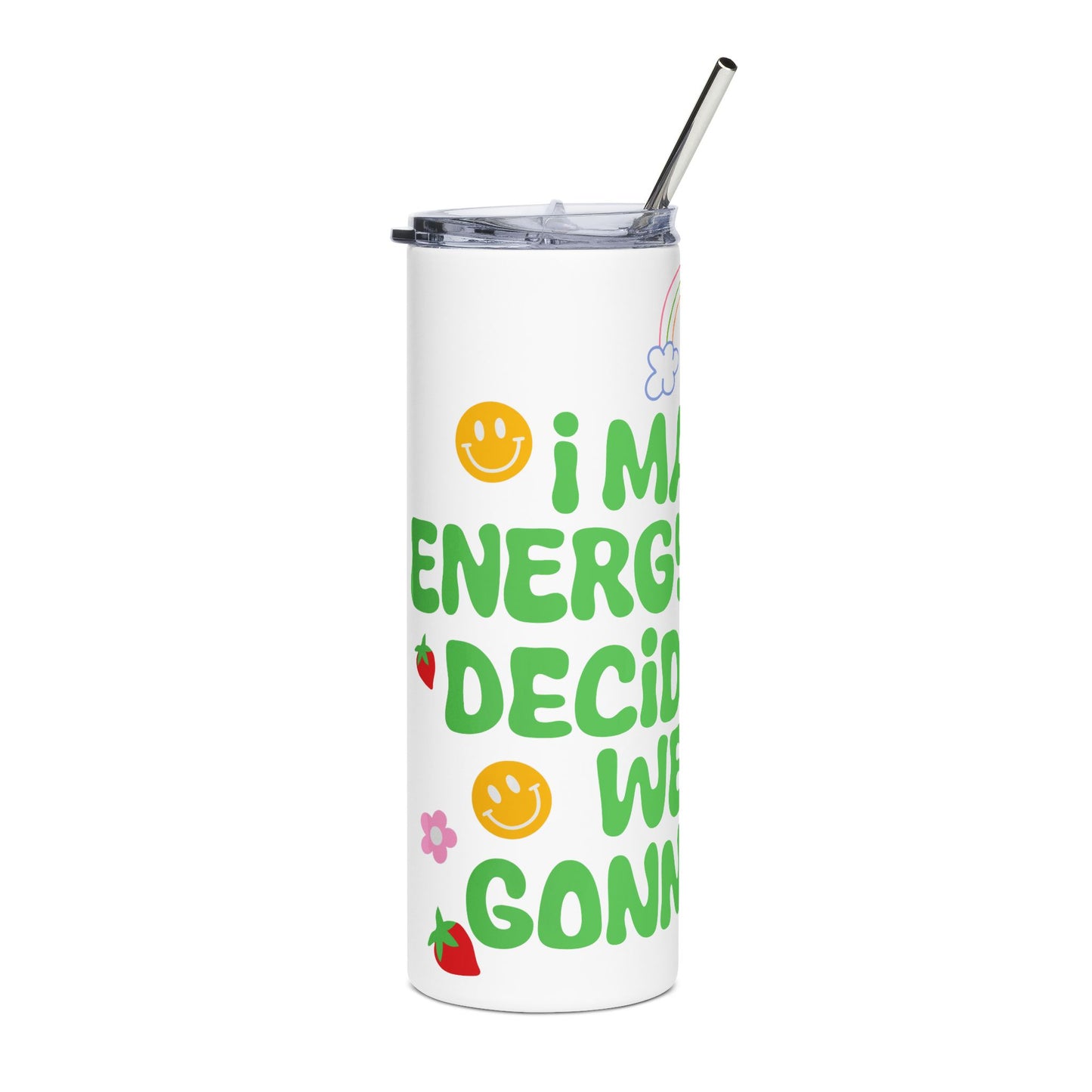 20oz Stainless Steel Tumbler — “I Match My Energy So I Decide How We’re Gonna Act” Cute Rainbow & Smile Design