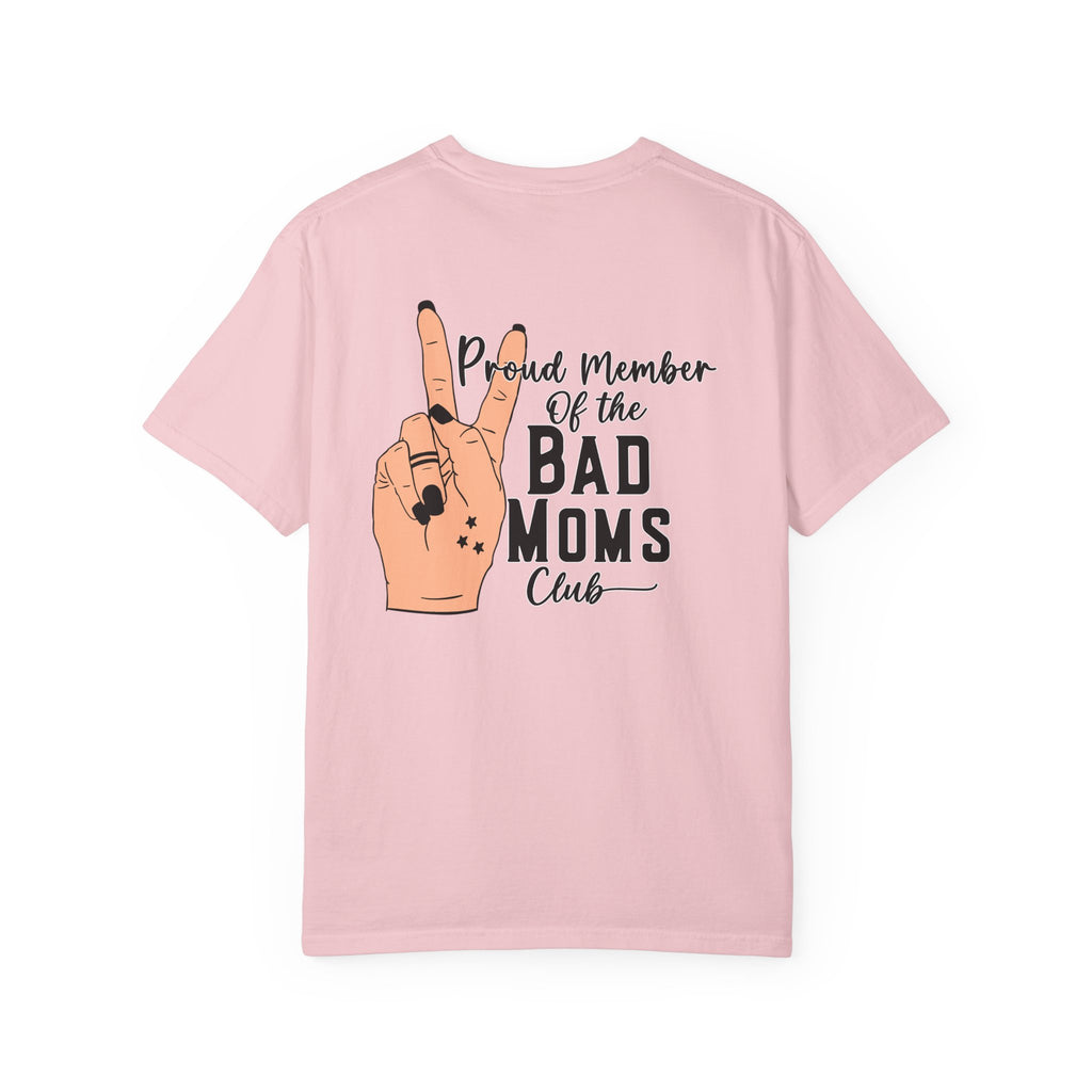 Bad Moms Club T-Shirt — "Proud Member of the Bad Moms Club" Graphic Tee