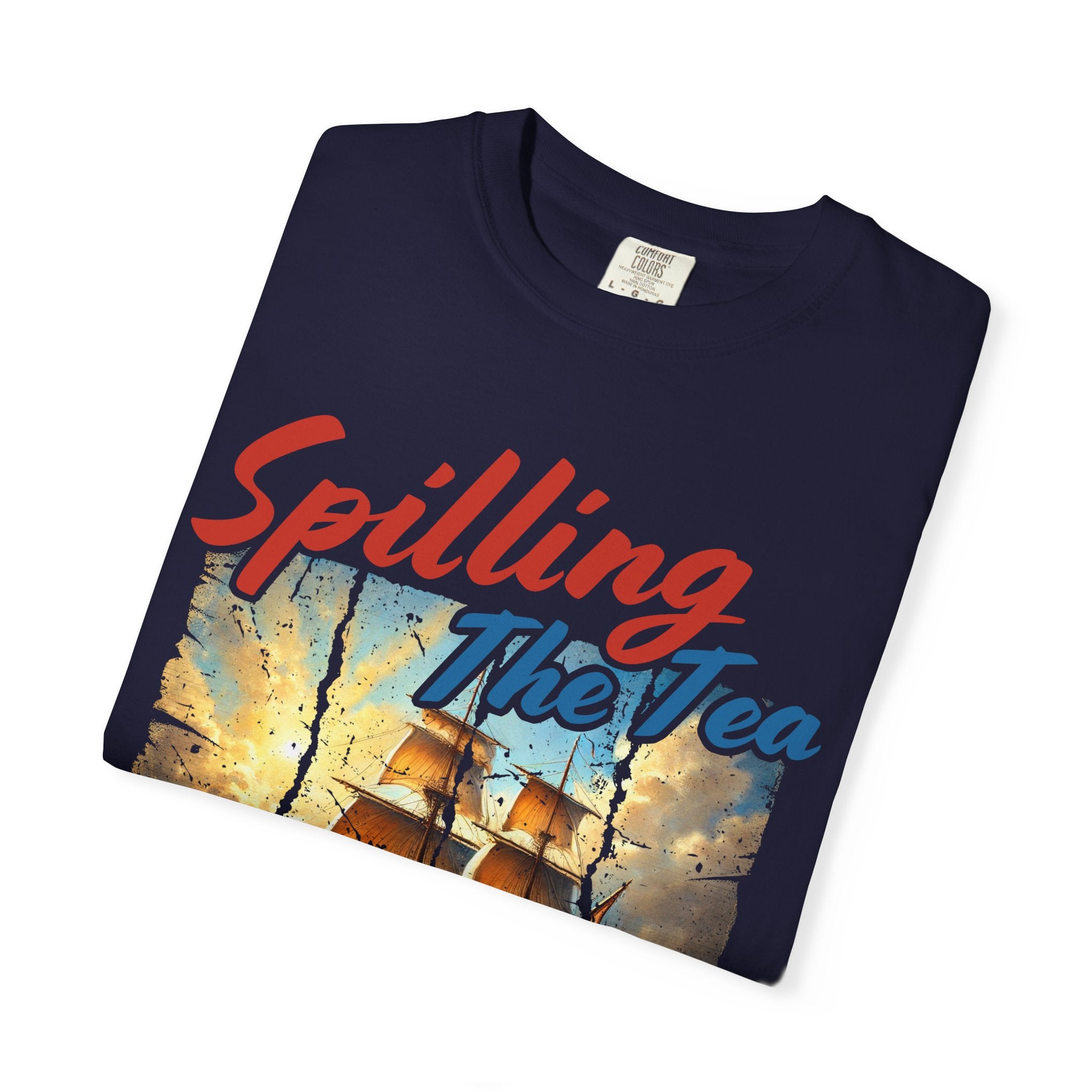 T-Shirt — "Spilling The Tea" Boston Tea Party Ship Vintage Graphic