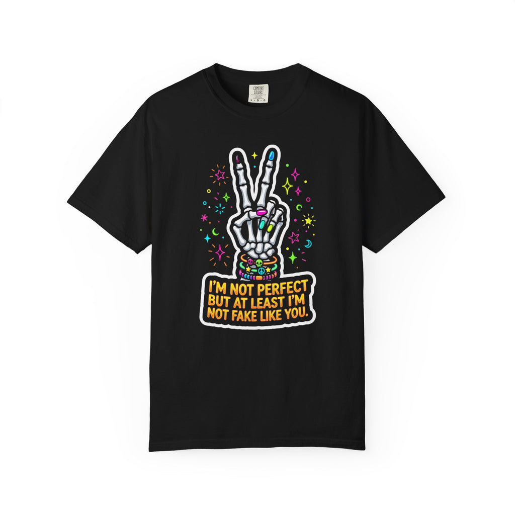 Skeleton Peace Sign T-Shirt — "I’m Not Perfect But At Least I’m Not Fake Like You" Graphic Tee
