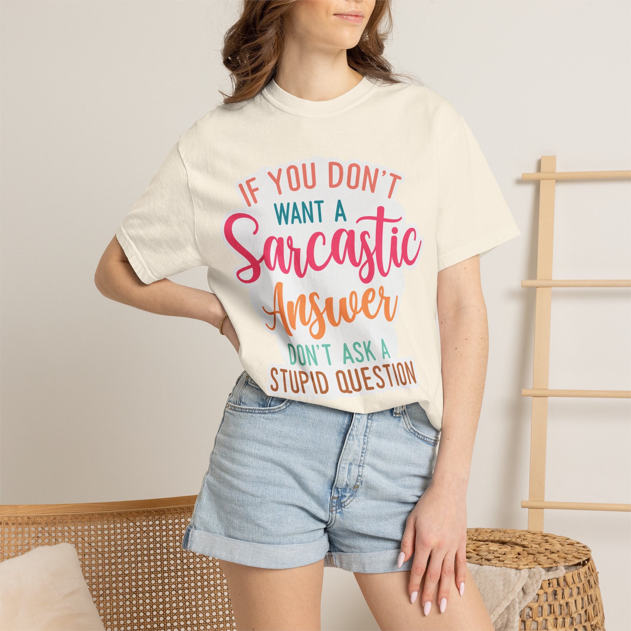 Sarcastic Answer T-Shirt — “If You Don’t Want a Sarcastic Answer, Don’t Ask a Stupid Question”