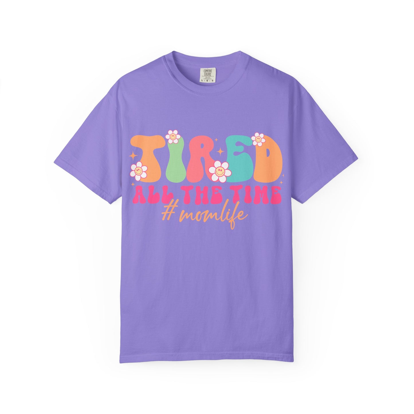 Tired All The Time Momlife T-Shirt — Retro Floral Graphic Tee