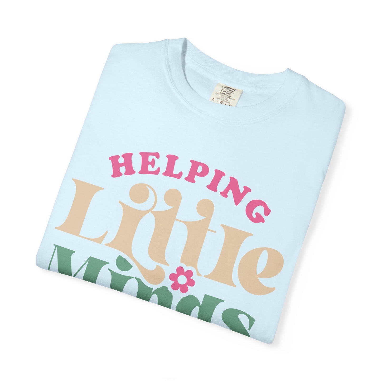 Helping Little Minds Grow T-Shirt — Teacher Appreciation School Tee