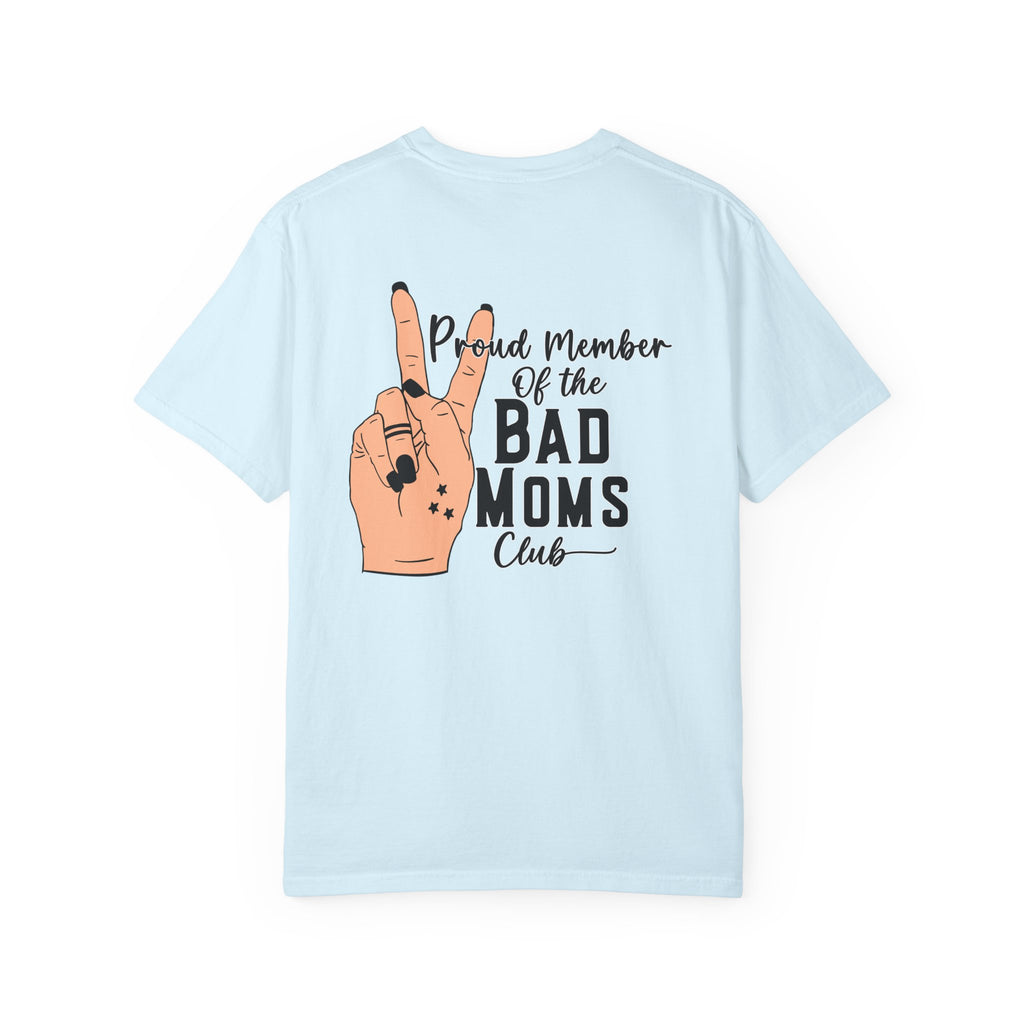 Bad Moms Club T-Shirt — "Proud Member of the Bad Moms Club" Graphic Tee