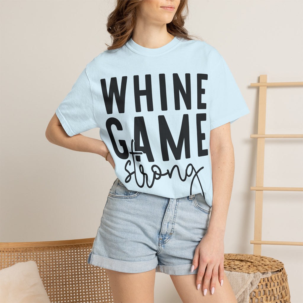 Whine Game Strong T-Shirt — Funny Wine Lover Graphic Tee