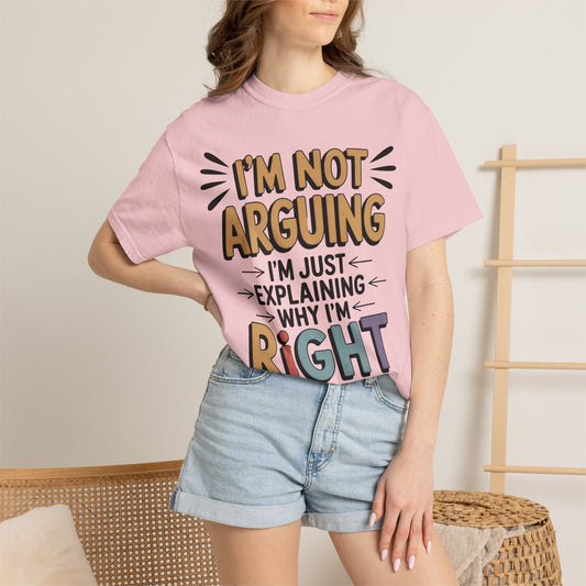 I'm Not Arguing T-Shirt — Funny Graphic Tee for Confident Thinkers