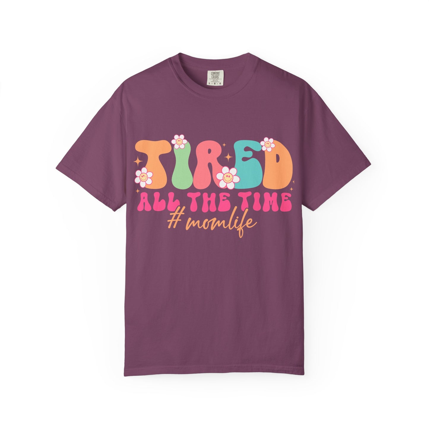 Tired All The Time Momlife T-Shirt — Retro Floral Graphic Tee