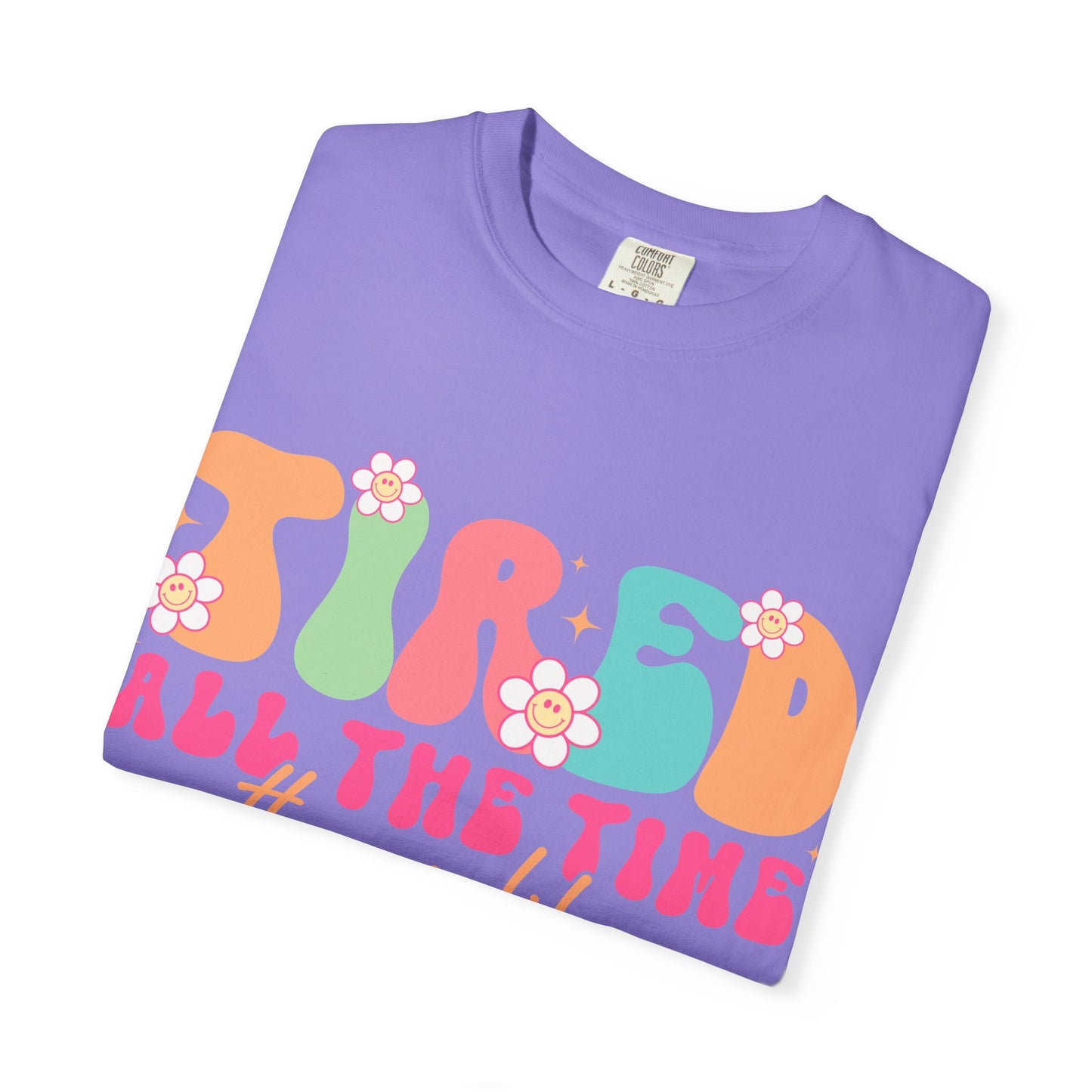 Tired All The Time Momlife T-Shirt — Retro Floral Graphic Tee