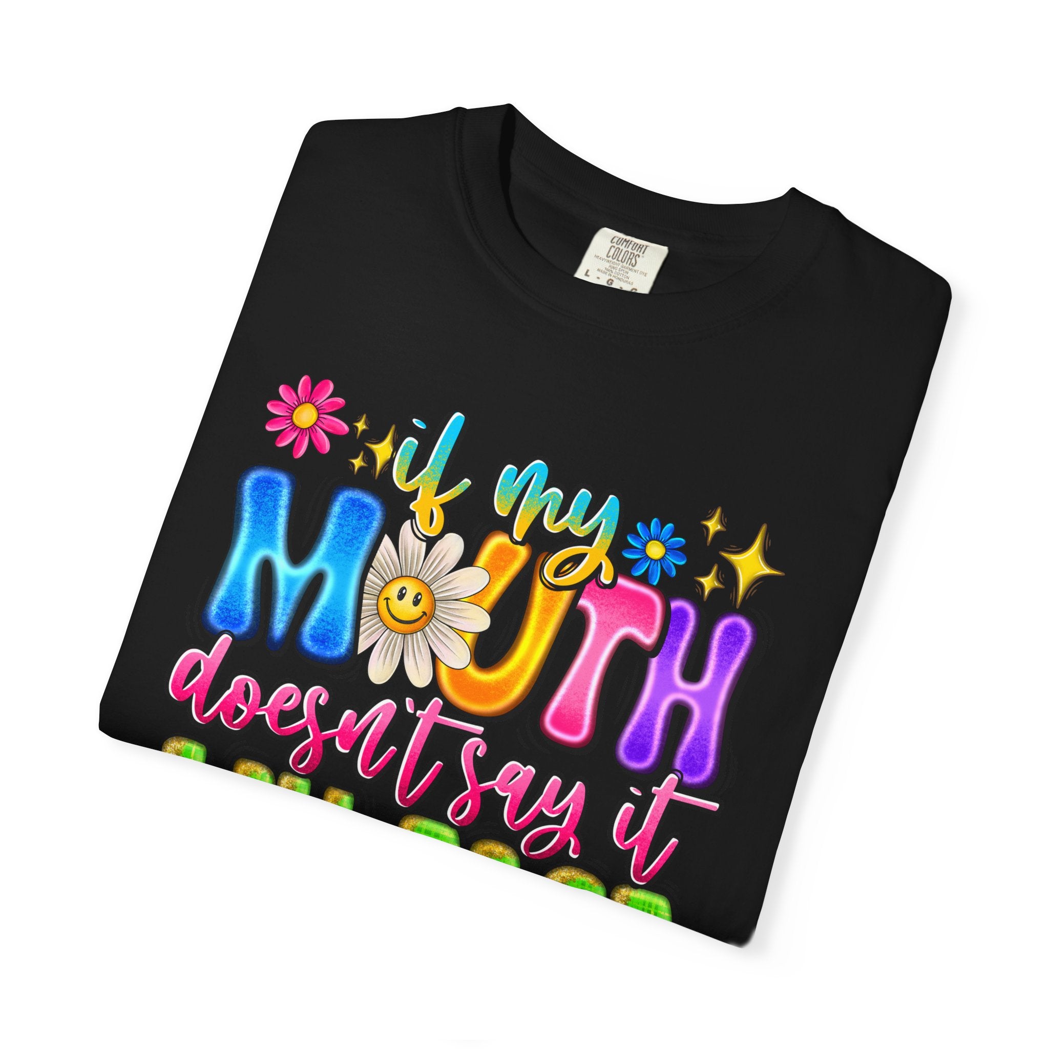 Funny Graphic T-Shirt — "If My Mouth Doesn't Say It My Face Probably Will"