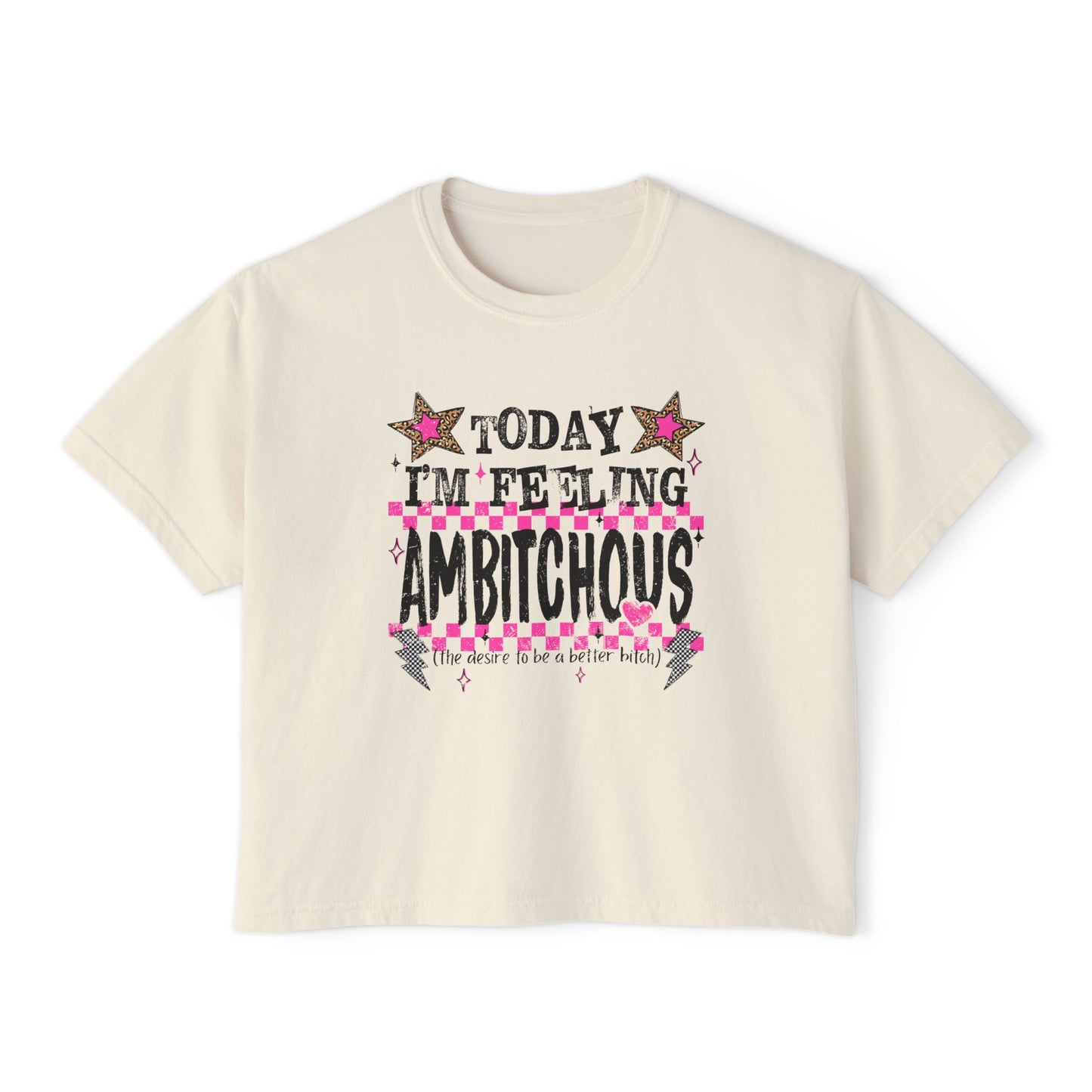 Boxy Tee — "Today I'm Feeling Ambitchous" Graphic Women’s Cropped T‑Shirt