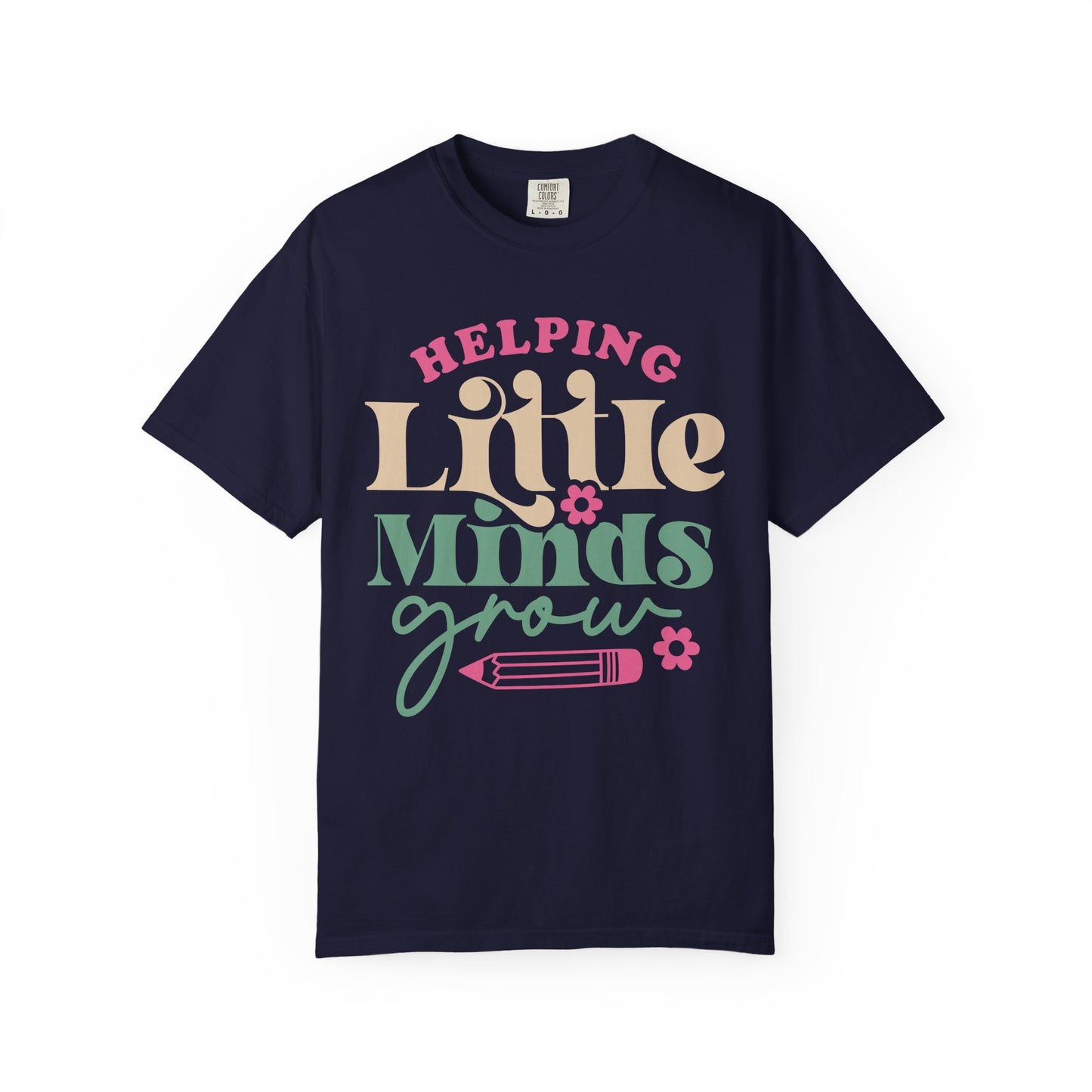 Helping Little Minds Grow T-Shirt — Teacher Appreciation School Tee