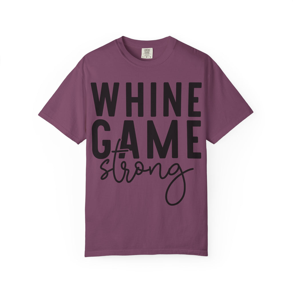 Whine Game Strong T-Shirt — Funny Wine Lover Graphic Tee